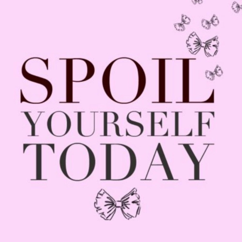 Don’t wait! Spoil yourself today!